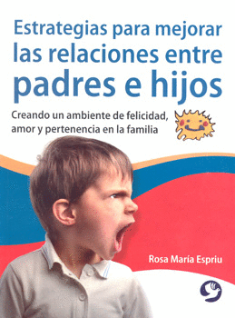 ESTRATEGIAS PARA MEJORAR LAS RELACIONES ENTRE PADRES E HIJOS