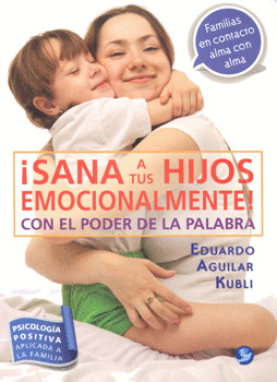 SANA A TU HIJOS EMOCIONALMENTE CON EL PODER DE LA PALABRA