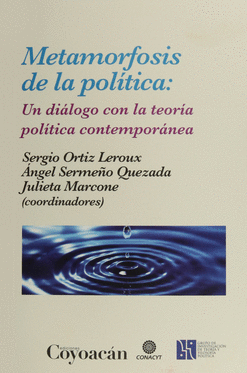 METAMORFOSIS DE LA POLÍTICA UN DIÁLOGO CON LA TEORÍA POLÍTICA CONTEMPORÁNEA