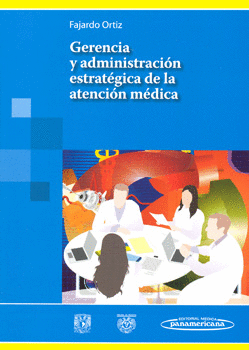 GERENCIA Y ADMINISTRACIÓN ESTRATÉGICA DE LA ATENCIÓN MÉDICA