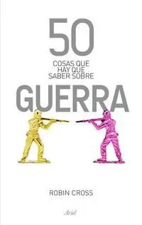 50 COSAS QUE HAY QUE SABER SOBRE GUERRA