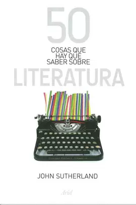 50 COSAS QUE HAY QUE SABER SOBRE LITERATURA