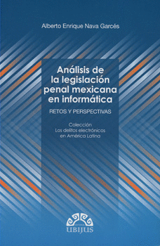 ANÁLISIS DE LA LEGISLACIÓN PENAL MEXICANA EN INFORMÁTICA