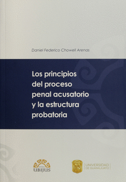 PRINCIPIOS DEL PROCESO PENAL ACUSATORIO Y LA ESTRUCTURA PROBATORIA