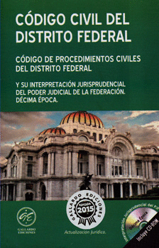 CÓDIGO CIVIL Y CODIGO DE PROCEDIMIENTOS CIVILES DEL DISTRITO FEDERAL 2015 C/CD