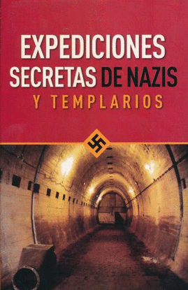 EXPEDICIONES SECRETAS DE NAZIS Y TEMPLARIOS