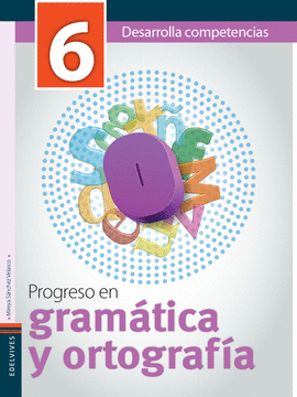 PROGRESO EN GRAMATICA Y ORTOGRAFIA 6