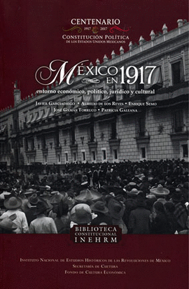 MÉXICO EN 1917. ENTORNO ECONÓMICO, POLÍTICO, JURÍDICO Y CULTURAL