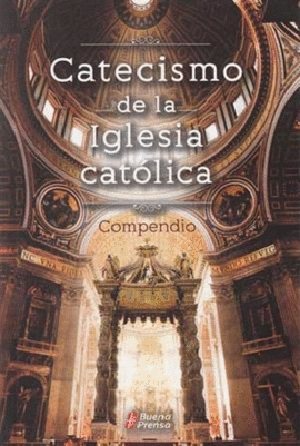 CATECISMO DE LA IGLESIA CATOLICA COMPENDIO