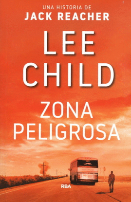 ZONA PELIGROSA. UNA HISTORIA DE JACK REACHER