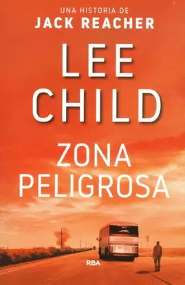 ZONA PELIGROSA. UNA HISTORIA DE JACK REACHER