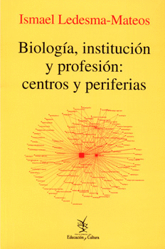 BIOLOGÍA, INSTITUCION Y PROFESIÓN: CENTROS Y PERIFERIAS