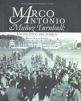 MARCO ANTONIO MUÑOZ TURNBULL UN POLITICO DEL PUEBLO