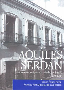 AQUILES SERDAN EL ANTIRREELECCIONISMO EN LA CIUDAD