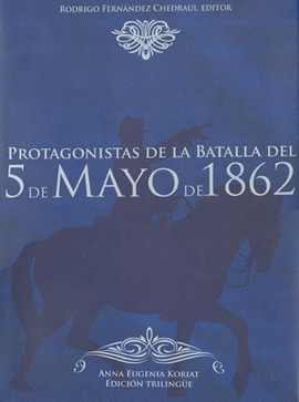 PROTAGONISTAS DE LA BATALLA DEL 5 DE MAYO DE 1862