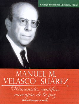 MANUEL M VELASCO SUAREZ HUMANISTA CIENTIFICO MENSAJERO