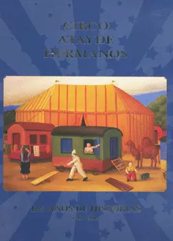 CIRCO ATAYDE HERMANOS 125 AÑOS DE HISTORIAS 1888-2013