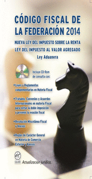 CÓDIGO FISCAL DE LA FEDERACIÓN 2014 Y LEYES COMPLEMENTARIAS C/CD