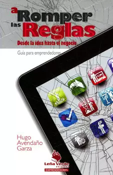 A ROMPER LAS REGLAS DESDE LA IDEA HASTA EL NEGOCIO
