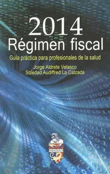 RÉGIMEN FISCAL 2014 GUÍA PRÁCTICA PARA PROFESIONALES DE LA SALUD