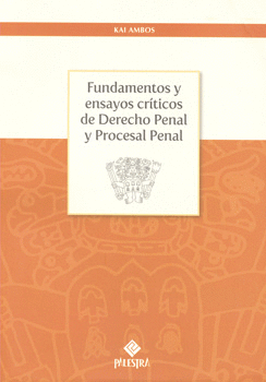 FUNDAMENTOS Y ENSAYOS CRÍTICOS DE DERECHO PENAL Y PROCESAL PENAL