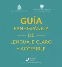 GUÍA PANHISPÁNICA DE LENGUAJE CLARO Y ACCESIBLE
