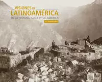 VISIONES DE LATINOAMÉRICA EN LA HISPANIC SOCIETY OF AMERICA