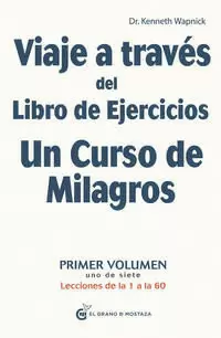 VIAJE A TRAVÉS DEL LIBRO DE EJERCICIOS DE UN CURSO DE MILAGROS (1)