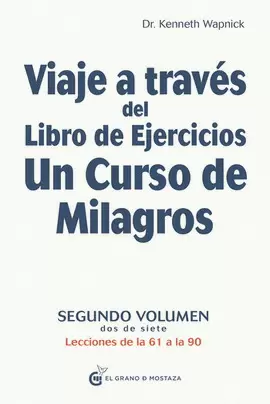 VIAJE A TRAVÉS DEL LIBRO DE EJERCICIOS DE UN CURSO DE MILAGROS. VOLUMEN II