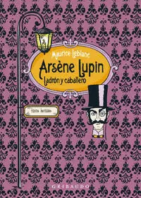 ARSENE LUPIN, LADRÓN Y CABALLERO