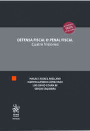 DEFENSA FISCAL & PENAL FISCAL. CUATRO VISIONES