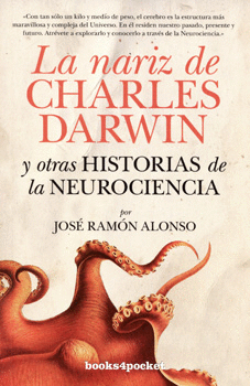 LA NARIZ DE CHARLES DARWIN Y OTRAS HISTORIAS DE LA NEUROCIENCIA