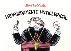 PROFUNDAMENTE ANTICLERICAL