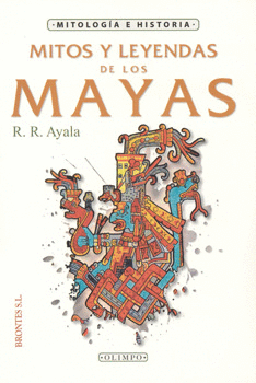 MITOS Y LEYENDAS DE LOS MAYAS