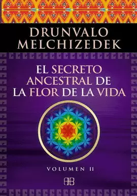 SECRETO ANCESTRAL DE LA FLOR DE LA VIDA, EL. VOL. 2