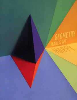 GEOMETRY MAKES ME HAPPY