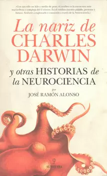LA NARIZ DE CHARLES DARWIN Y OTRAS HISTORIAS DE LA NEUROCIENCIA