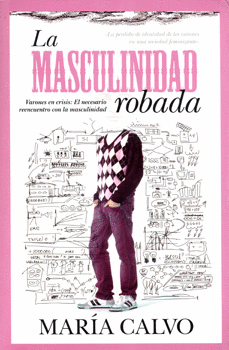 LA MASCULINIDAD ROBADA