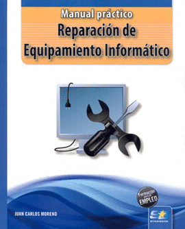 MANUAL PRÁCTICO REPARACIÓN DE EQUIPAMIENTO INFORMÁTICO