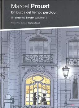 EN BUSCA DEL TIEMPO PERDIDO UN AMOR DE SWANN VOL 1