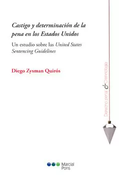 CASTIGO Y DETERMINACION DE LA PENA EN LOS ESTADOS UNIDOS. UN ESTUDIO SOBRE LAS UNITED STATES SENTENC