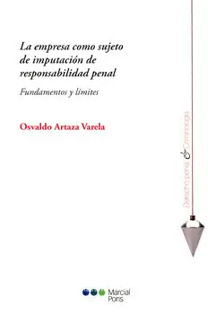 LA EMPRESA COMO SUJETO DE IMPUTACIÓN RESPONSABILIDAD PENAL FUNDAMENTOS Y LÍMITES