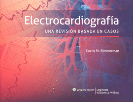 ELECTROCARDIOGRAFÍA UNA REVISIÓN BASADA EN CASOS