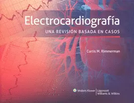 ELECTROCARDIOGRAFÍA UNA REVISIÓN BASADA EN CASOS