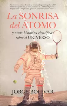 LA SONRISA DEL ÁTOMO Y OTRAS HISTORIAS CIENTÍFICAS SOBRE EL UNIVERSO