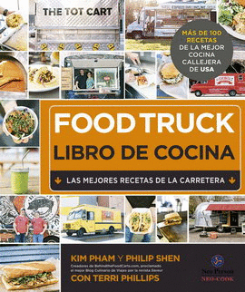 FOOD TRUCK. LIBRO DE COCINA. LAS MEJORES RECETAS DE LA CARRETERA