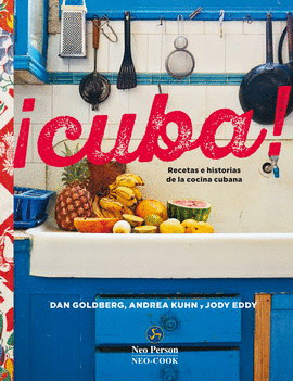 ¡CUBA! RECETAS E HISTORIAS DE LA COCINA CUBANA