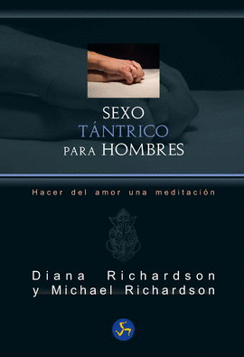 SEXO TÁNTRICO PARA HOMBRES. HACER DEL AMOR UNA MEDITACIÓN