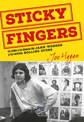 STICKY FINGERS. LA VIDA Y LA ÉPOCA DE JANN WENNER Y LA REVISTA ROLLING STONE