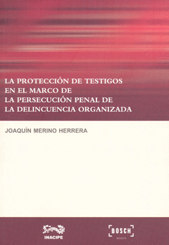 LA PROTECCIÓN DE TESTIGOS EN EL MARCO DE LA PERSECUCIÓN PENAL DE LA DELINCUENCIA ORGANIZADA